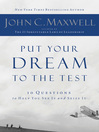 Put Your Dream to the Test (eBook): 10 Questions that Will Help You See It and Seize It